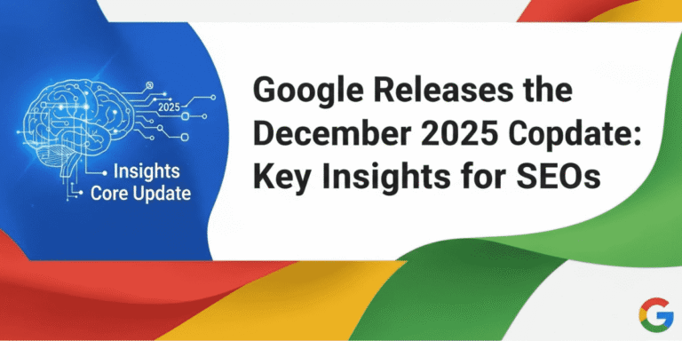 Google Releases the December 2025 Core Update: Key Insights for SEOs
